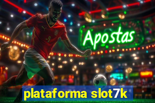 plataforma slot7k